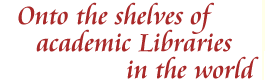 onto the shelves of academic Libraries in the Ｗorld